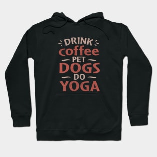 drink coffee pet dogs do yoga Hoodie